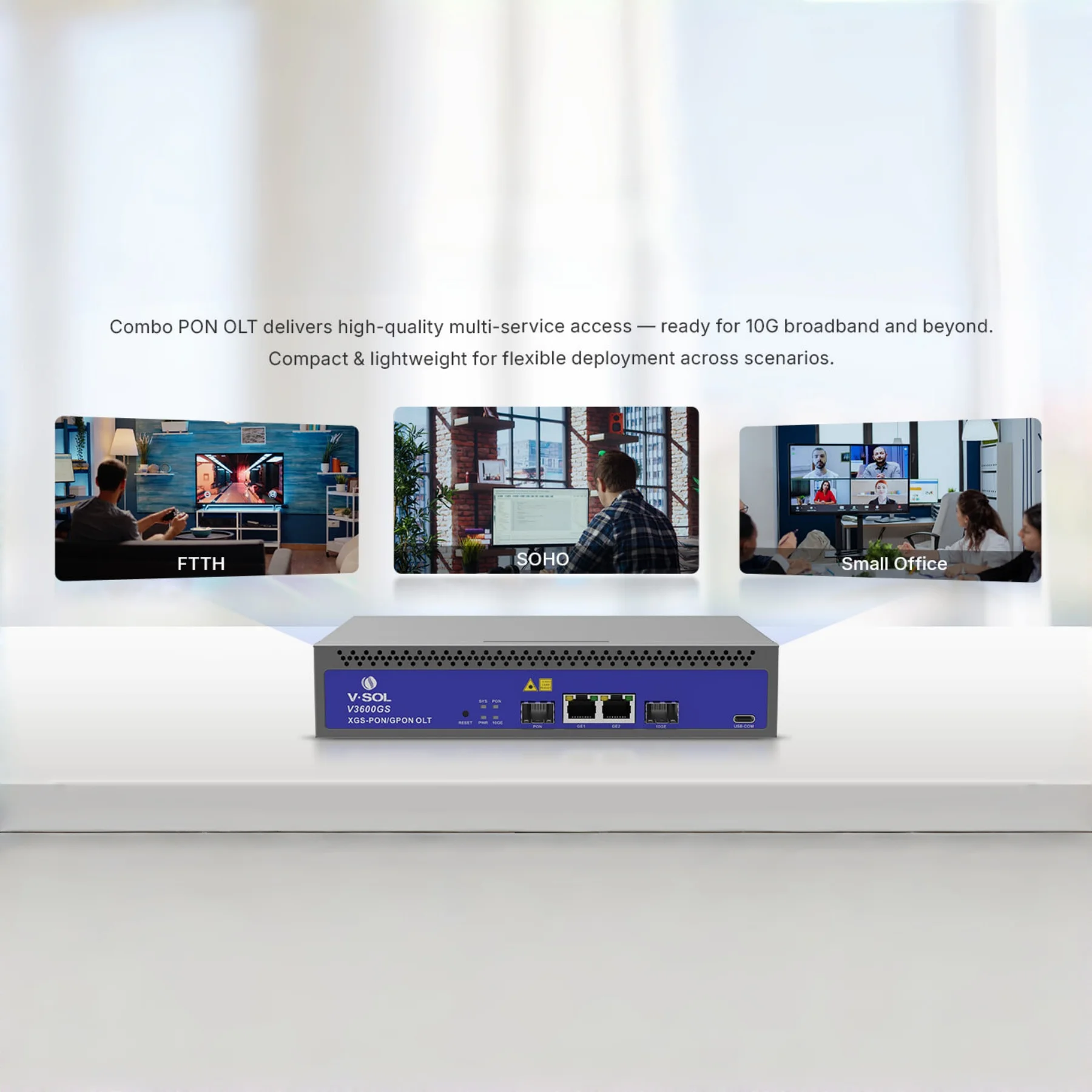 V·SOL V3600GS Компактный однопортовый комбо-OLT для PON (XG(S)-PON и GPON) V3600GS |   1*XG(S)-PON  GPON 2*GE(RJ45) + 1*10GE(SFP+) Uplink (art.: 3920dc07fb14a) - 3920dc07fb14a