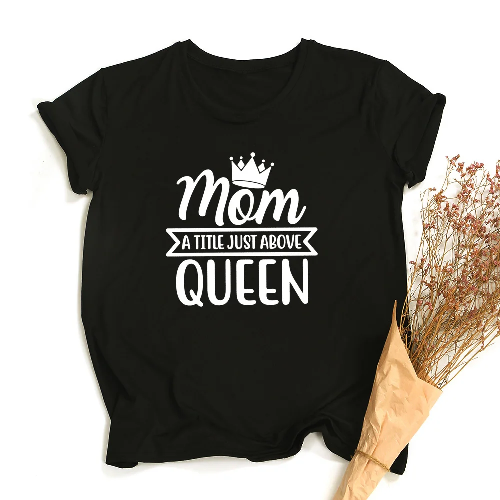 

Mom Is A Little Just Above Queen Mom Shirt Mommy T Shirt Feminist Tee Tops Mothers Day T-shirts