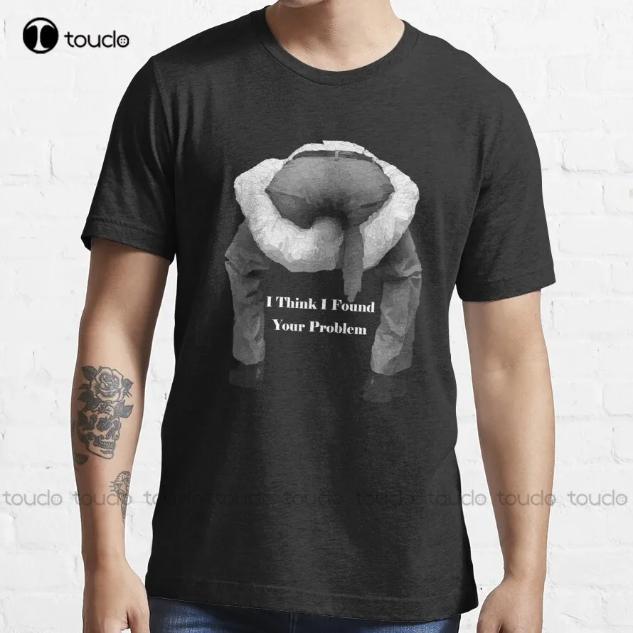 I Think I Found Your Problem I Found Your Problem | Funny Sarcasm Rude Offensive Saying Meme For Man Trending T-Shirt Xs-5Xl New
