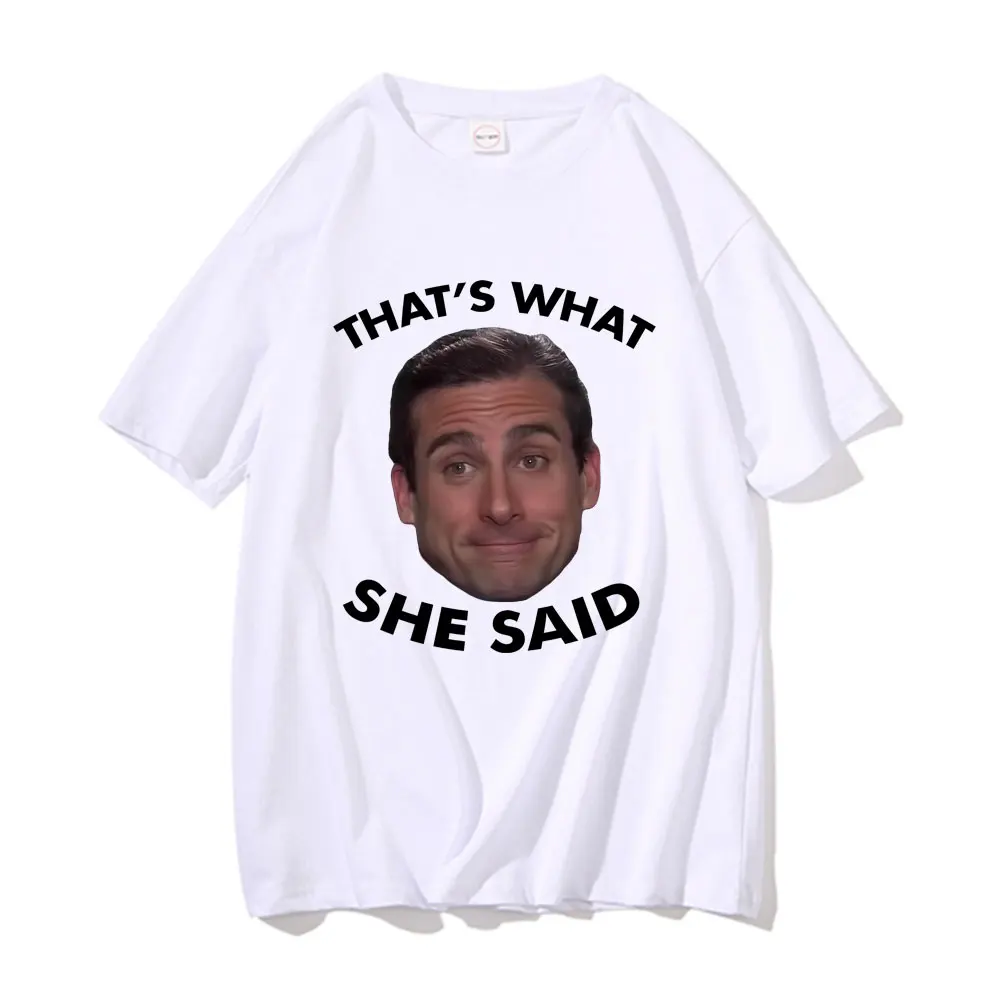 

Funny Michael Scott That's What She Said Graphic Tshirt Men's Plus Size Short Sleeve Tees Men Women Fashion Casual T-shirts Tops