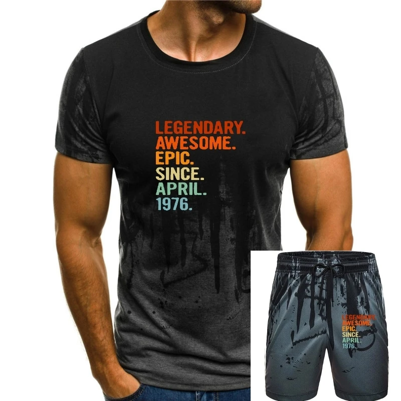 

Legendary Awesome Epic Since April 1976 Funny 45th Birthday T-Shirt Printed On Man Top T-Shirts Latest Cotton Tops Tees Slim Fit