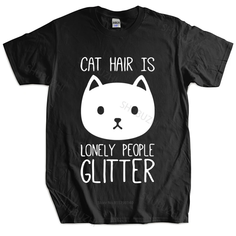 

Mens summer cotton tshirt loose tops Cat Hair Is Lonely People Glitter - Mens T-Shirt - Pet - Feline tee-shirt women top tees