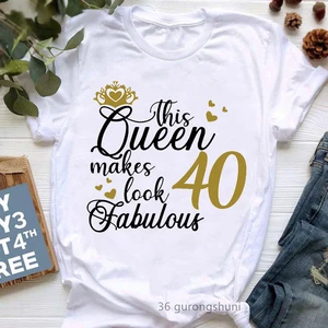 2022 Hot Sale Women'S Clothing This Queen 40th Makes Look Fabulous Letter Print Tshirt Femme Summer Fashion Tops Tee Shirt