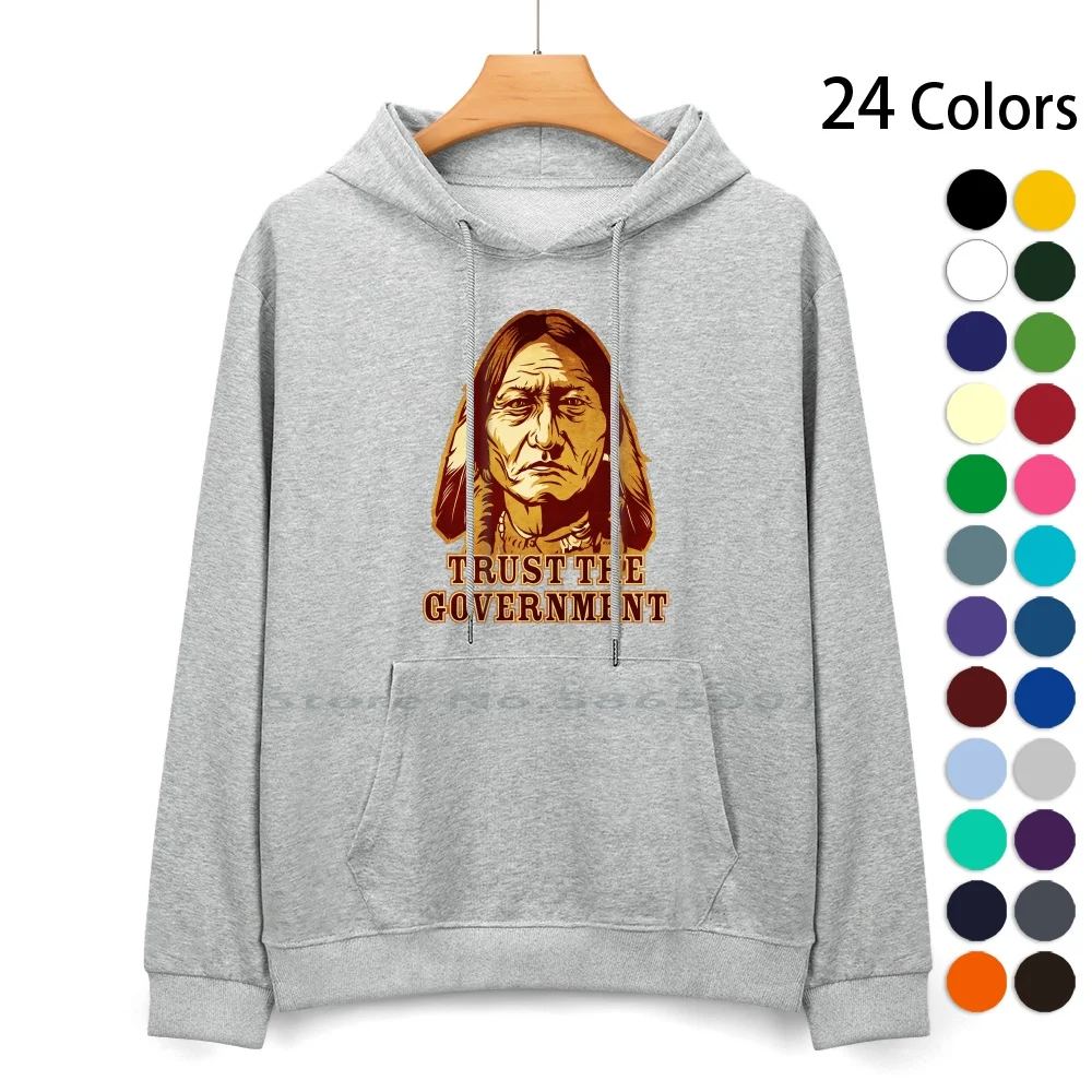 

Trust The Government Sitting Bull Edition Pure Cotton Hoodie Sweater 24 Colors Sitting Bull Trust The Government Aim Movement