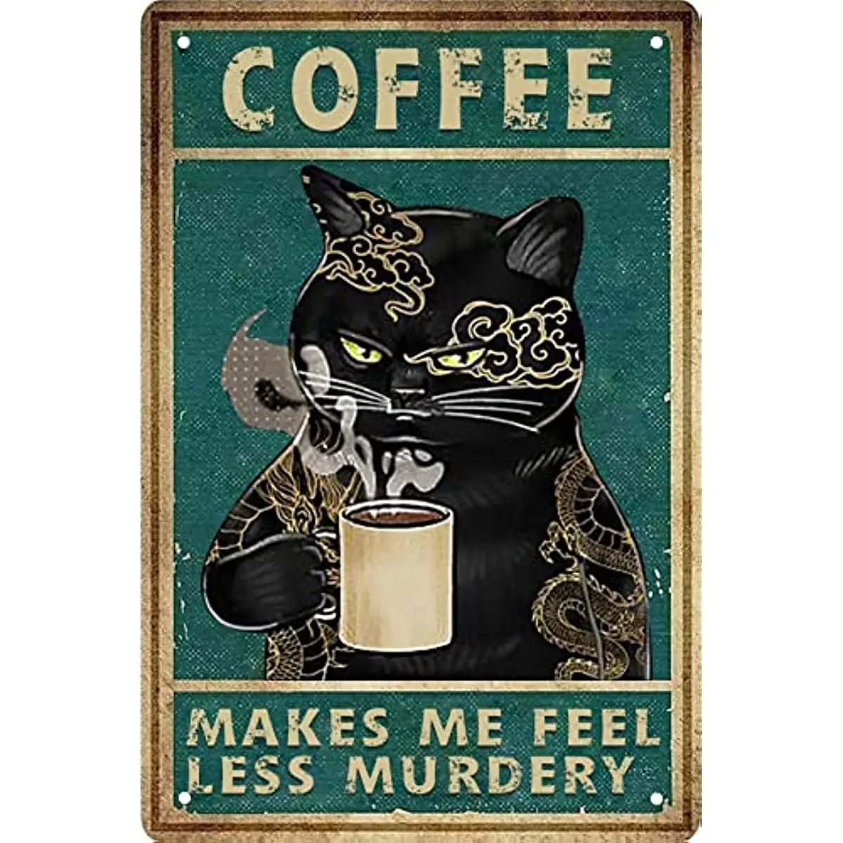 

Cat Decor Vintage Metal Tin Sign of Tattoo Cat Coffee Makes Me Feel Less Murdery Retro Home Coffee and Bar Wall Art Decor Poster