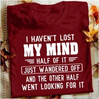 i havent lost my mind yet letter print t shirt mens fashion graphic t shirt unisex summer short sleeve shirt