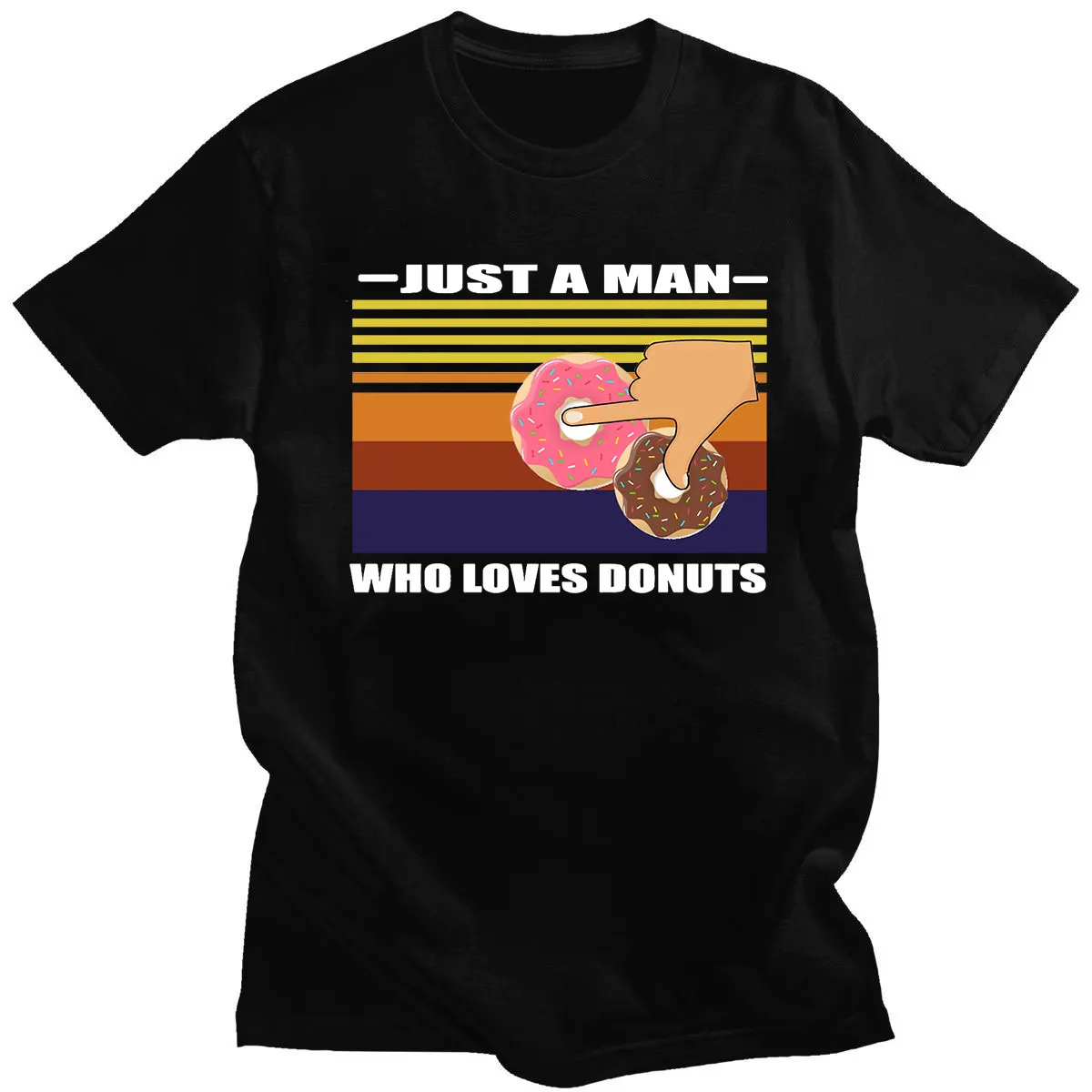 

New Style Tees Just A Man Who Loves-Donuts Tshirt Popular Comfortable T-Shirt Casual Daily Comfortable O-neck Streetwears