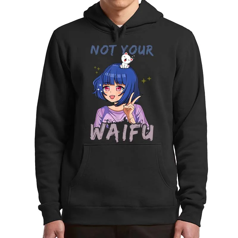 

Cute Anime Girl Not Your Waifu Hoodies Funny Japan Manga Fans Kawaii Hooded Sweatshirt Soft Oversized Casual Unisex Pullover