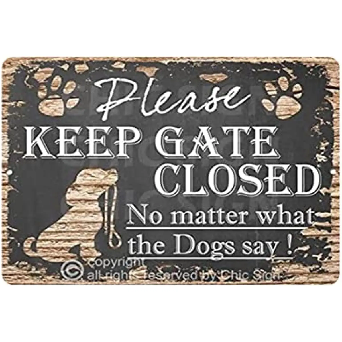 

New Metal Tin Sign Vintage Please Keep Gate Closed No Matter What Dogs Say Chic Store Ideas Dogs Say for Home Living Room Garden