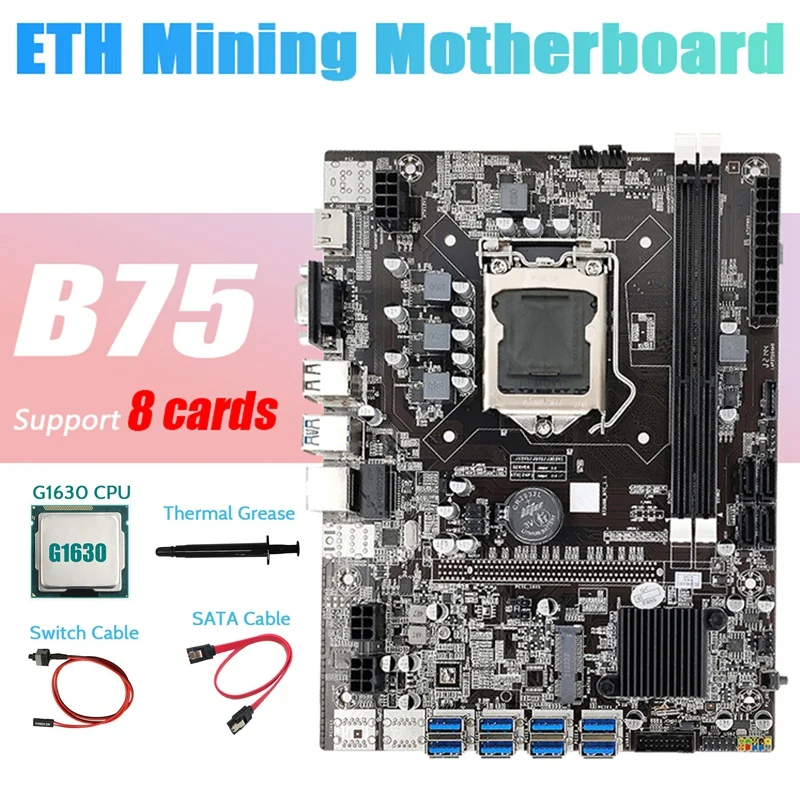 

B75 ETH Mining Motherboard 8XPCIE To USB+G1630 CPU+Thermal Grease+SATA Cable+Switch Cable LGA1155 Miner Motherboard