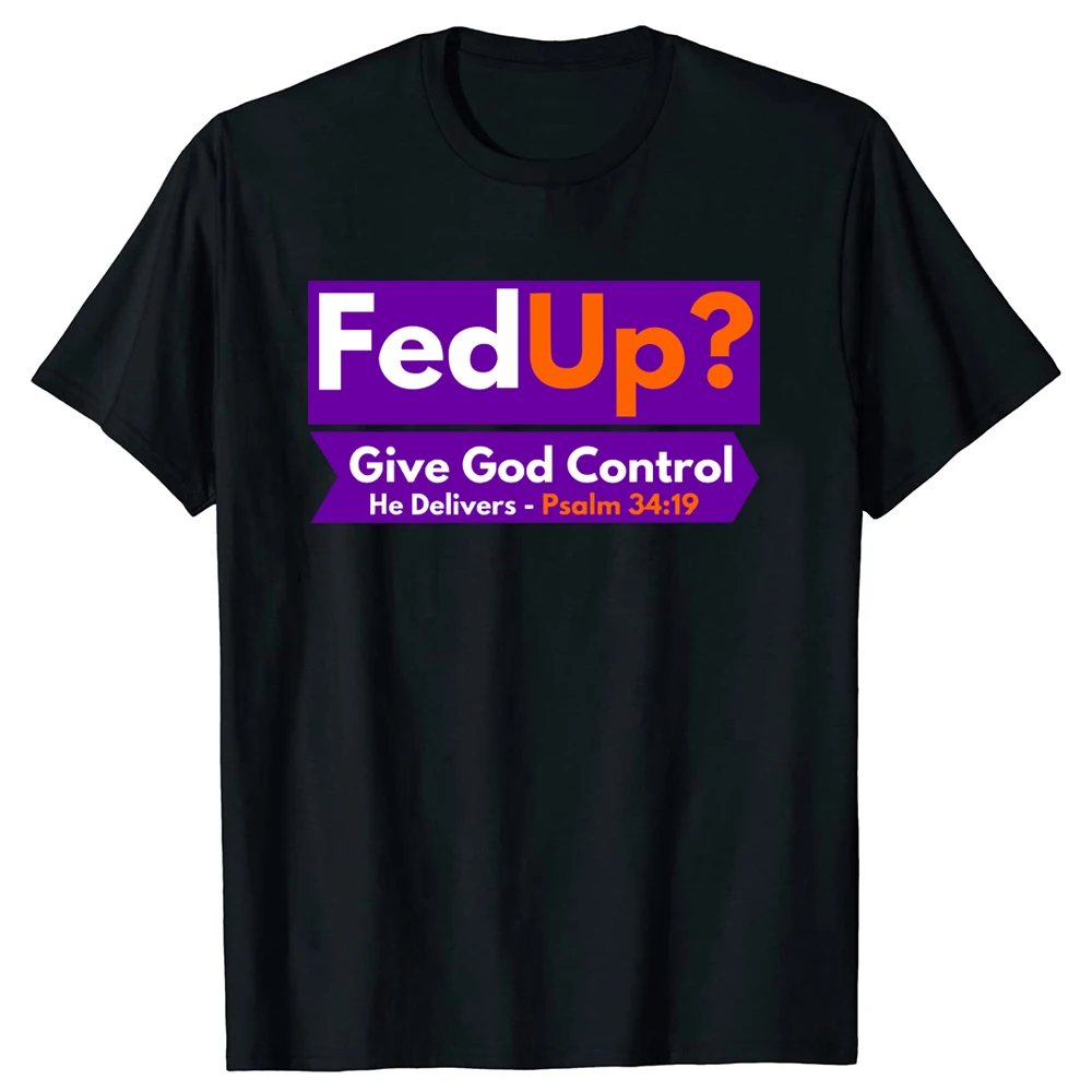 

FedUp Give God Control Psalm 34:19 Christian Bible Jesus T Shirts Men Faith Tee Top Short Sleeved Funny Printed Graphic Tshirt