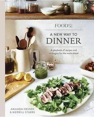 

Food52 новый способ к ужину: Игрушечная книга и рецепты существующих на следующую неделю [a Cookbook]
