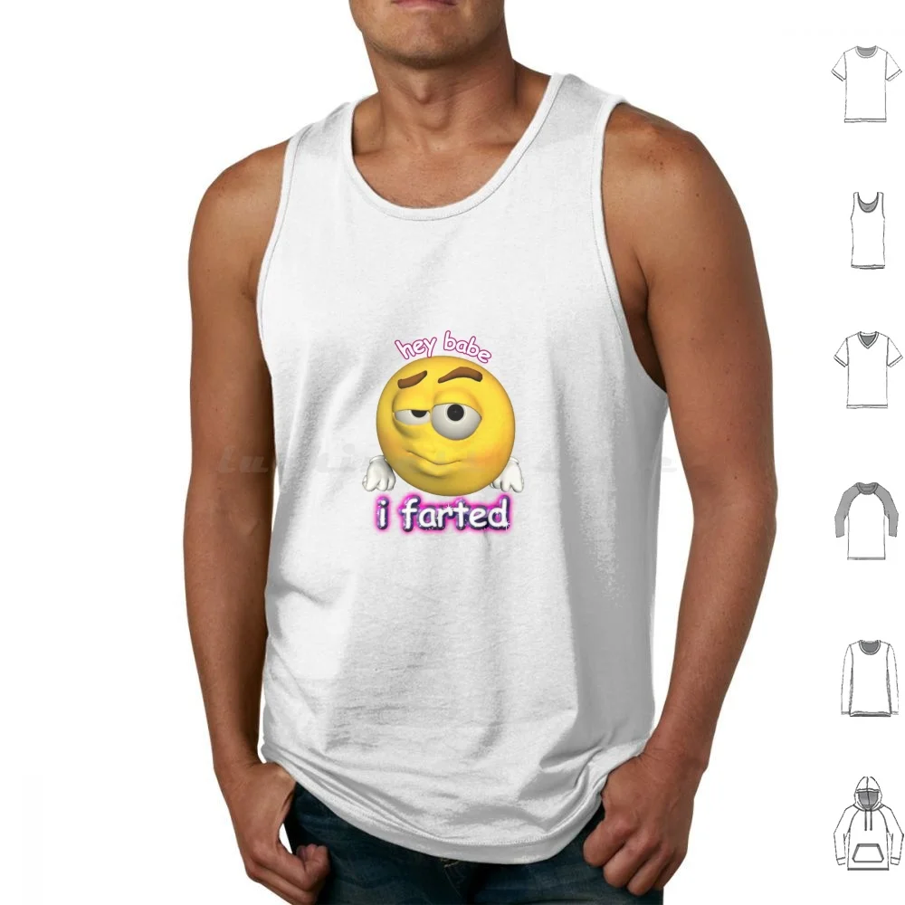 

Hey Babe I Farted Rizz Cursed Tank Tops Vest Sleeveless Cursed Meme Funny Hot Joke Face Smile Emote Unhinged Therapy Stare
