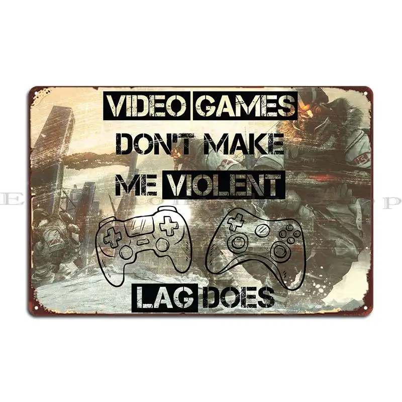 

Games Don't Make Me Violent. Lag Does Quote. The Perfec ... Metal Signs Custom Character Home Vintage Design Pub Tin Sign Poster