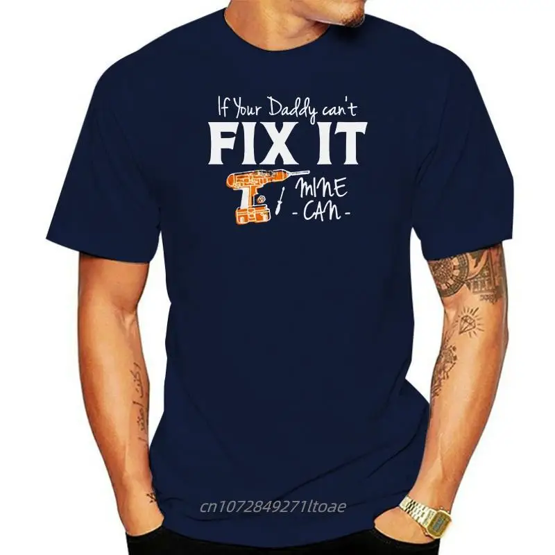

Men t shirt If Your Daddy Can't Fix It Mine Can Women t-shirt