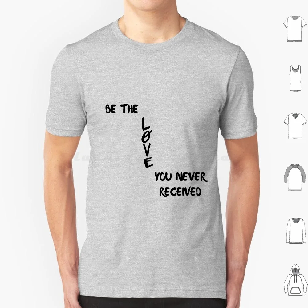 Be The Love You Never Received T Shirt 6xl Cotton Cool Tee When My Wife Lets Me Catana