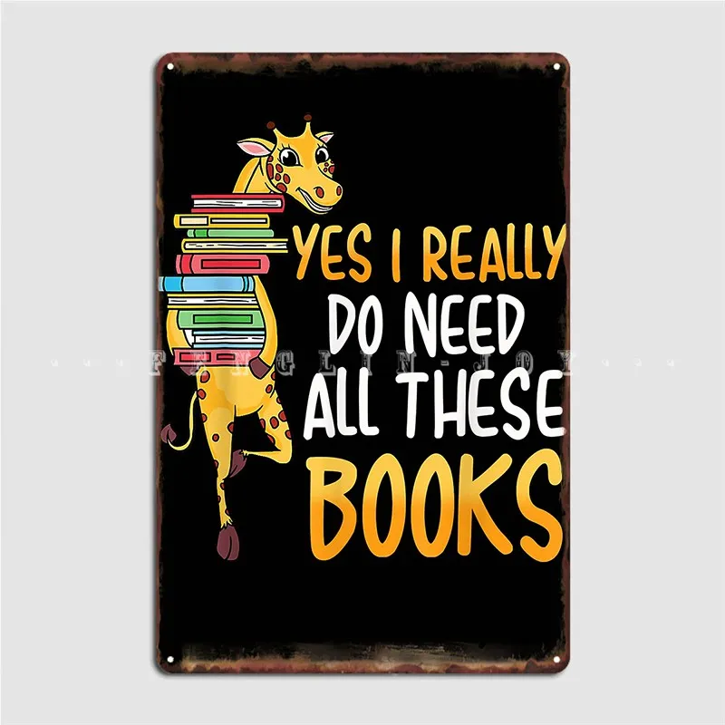 

Giraffe Yes I Really Do Need All These Books Literacy Read Poster Metal Plaque Bar Cave Poster Wall Cave Tin Sign Poster