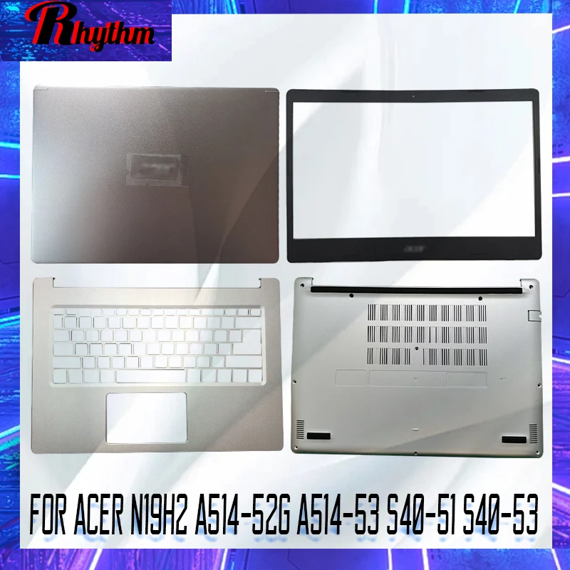 

NEW Laptop LCD Back Cover/Front Bezel/Palmrest/Bottom Case For Acer N19H2 A514-52G A514-53 S40-51 S40-53 Top Back Cover Silver