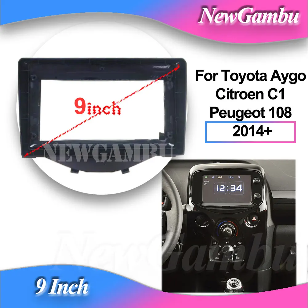 

NewGambu 9 Inch Radio Fascia fit For Toyota Aygo Citroen C1 Peugeot 108 2014+ Install Surround Trim Panel Audio Frame Cover