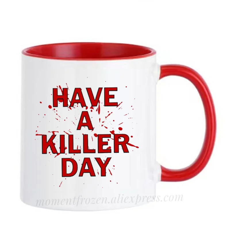 

Have A Killer Day Cups Caffeine Cocoa Coffee Mugs Tea Mugen Friend Gifts Home Decal Tableware Coffeeware Teaware Beer Drinkware
