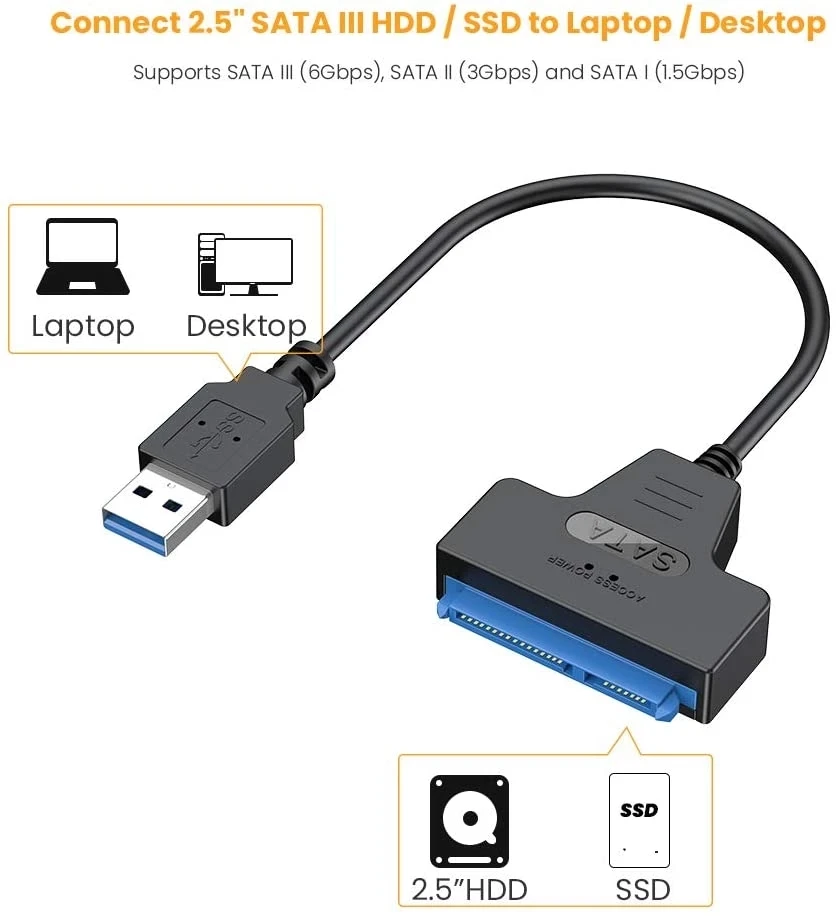 

SATA to USB 3.0 / 2.0 Cable Up to 6 Gbps for 2.5 Inch External HDD SSD Hard Drive SATA 3 22 Pin Adapter USB 3.0 to Sata III Cord