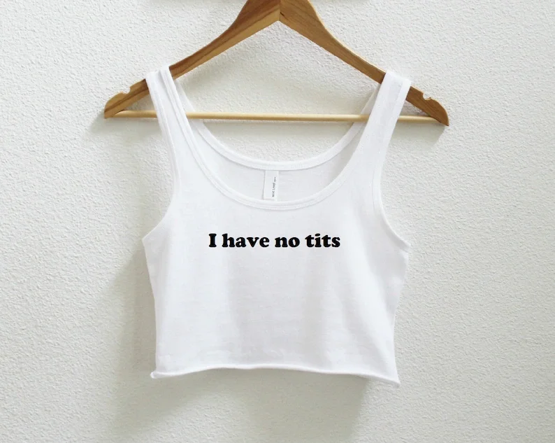 I Have No Tits Women's Crop Tank XS-2Xl