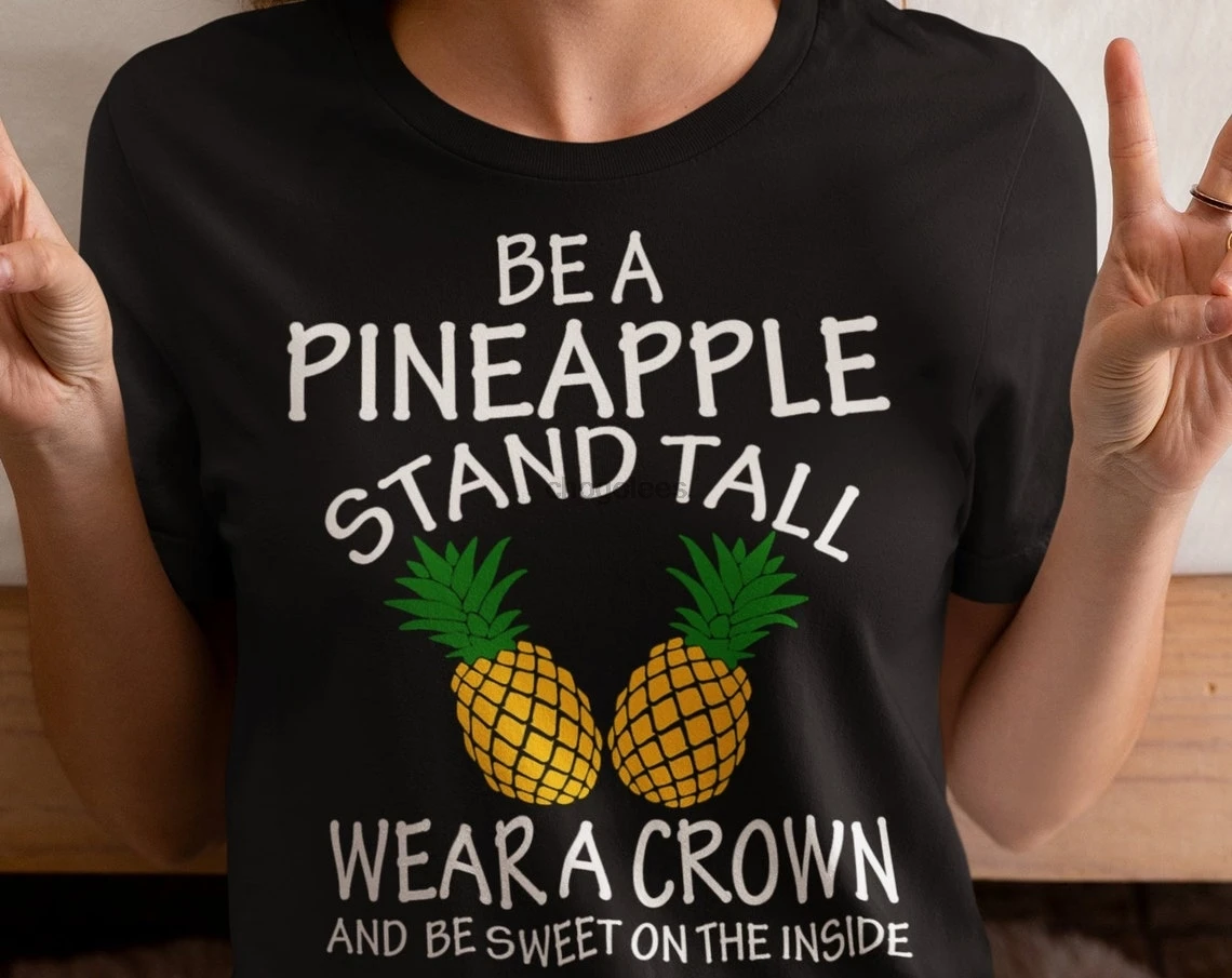 Be A Pineapple Stand Tall Wear Crown And Sweet On The Inside Винтажная футболка Рубашка для любителей