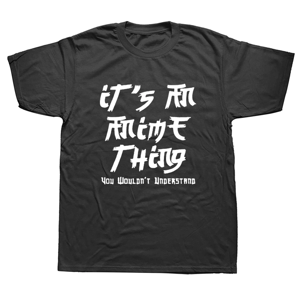 

Funny It's An Anime Thing Asian T Shirts Graphic Cotton Streetwear Short Sleeve O-Neck Harajuku T-shirt Mens Clothing