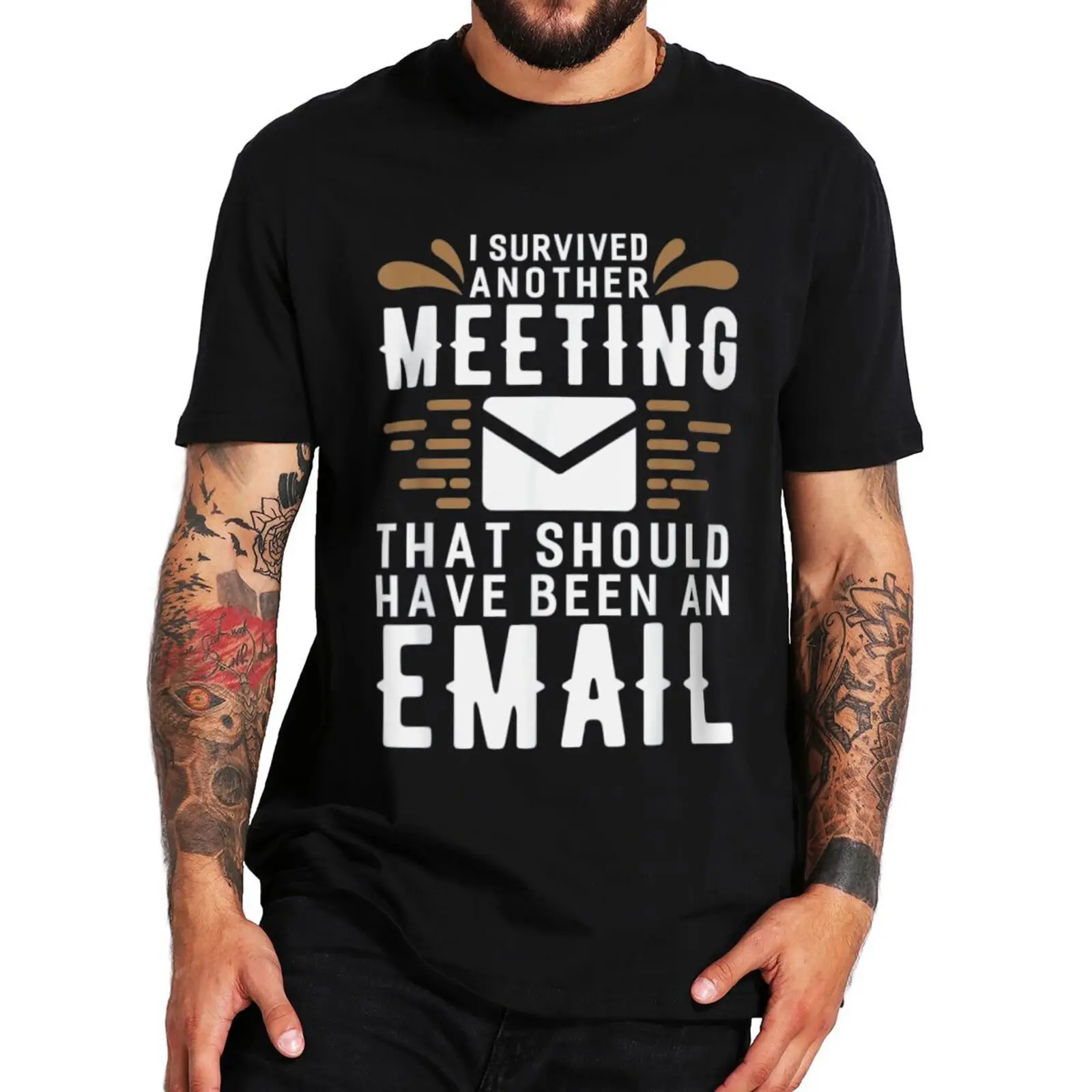 

I Survived Another Meeting That Should Have Been An Email T-shirt Funny Memes Jokes Gift Tee Tops Cotton Casual Summer T Shirt