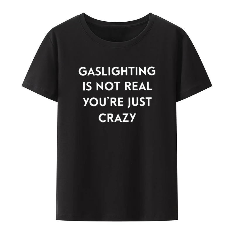 

Gaslighting это не настоящая, вы просто безумная футболка 2022, трендовая забавная саркастическая футболка с цитатами, свободная повседневная футб...