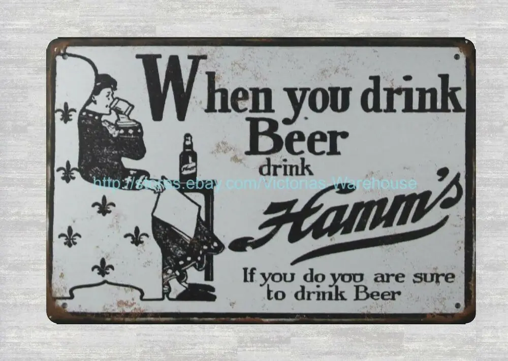 

Ретро деревенские знаки, когда вы пьете пиво, напиток Hamm's, металлический жестяной знак