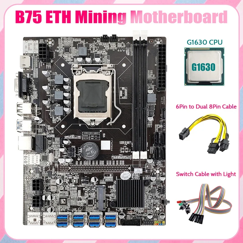 

B75 ETH Mining Motherboard 8XPCIE To USB+G1630 CPU+Switch Cable+6Pin To Dual 8Pin Cable LGA1155 Miner Motherboard