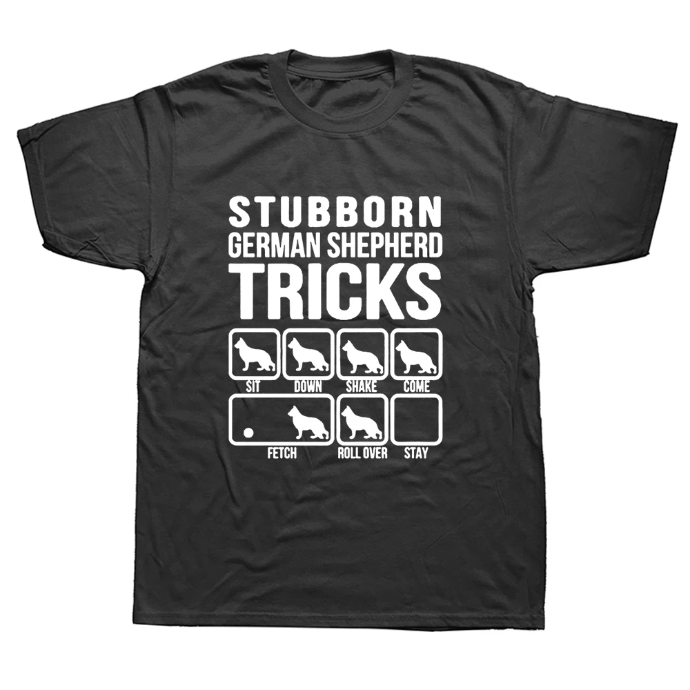 

Funny Stubborn German Shepherd Dog Tricks Graphic New Cotton Short Sleeve Dog Dad T Shirts O-Neck Dogfather Harajuku T-shirt