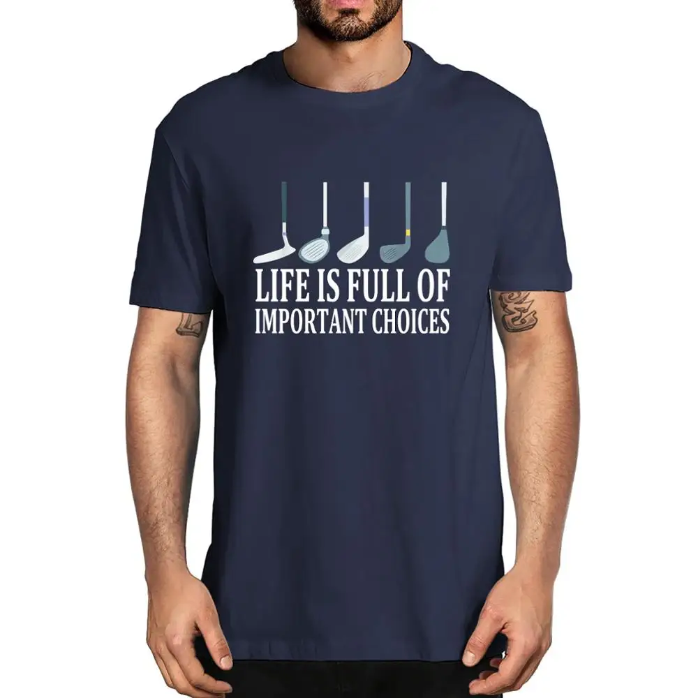 

Unisex Cotton Golf Clubs Golf Life is Full of Important Choices Men's 100% Cotton Short Sleeve T-Shirt Fashion Women Tee Gifts