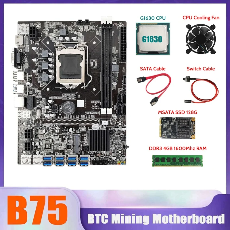 B75 BTC Miner Motherboard 8XUSB+G1630 CPU+DDR3 4G 1600Mhz RAM+MSATA SSD 128G+CPU Cooling Fan+SATA Cable+Switch Cable