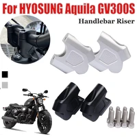 motorcycle handlebar riser up clamp mount handle heighting back move for hyosung aquila gv300s gv 300 s gv 300s accessories
