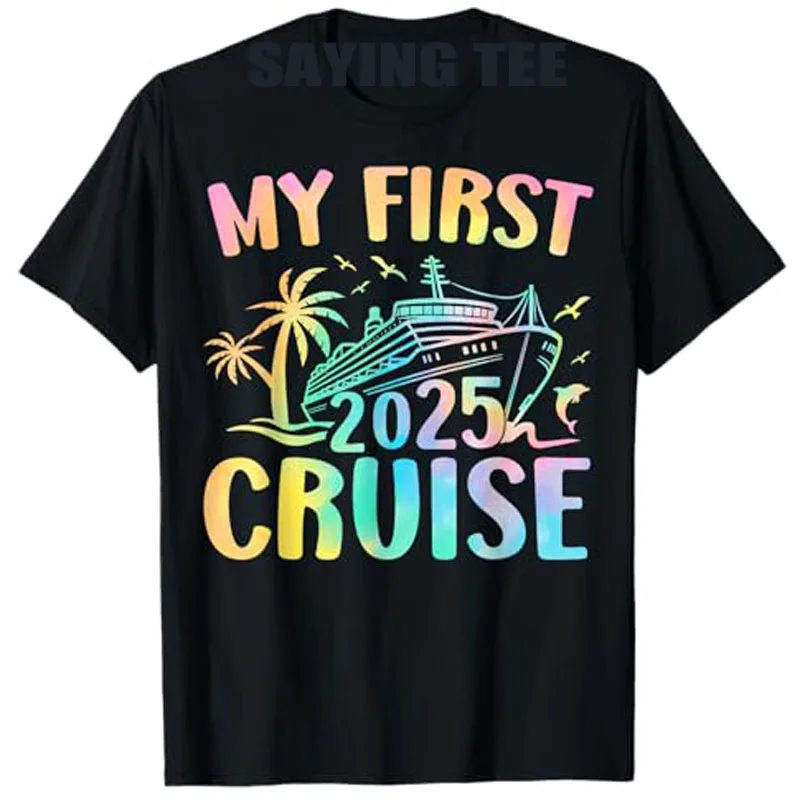 My First Cruise 2025 Cruising Ship Vacation Travel Trip T-Shirt Short Sleeve Blouses Novelty Gifts Boat Graphic Saying Tee