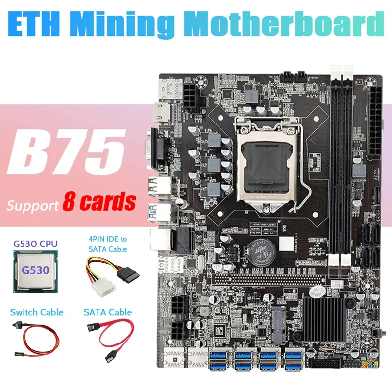 

B75 ETH Mining Motherboard 8XPCIE To USB+G530 CPU+4PIN IDE To SATA Cable+SATA Cable+Switch Cable LGA1155 B75 Motherboard