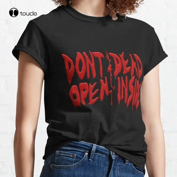 

Don'T Open Dead Inside Classic T-Shirt T Tee Shirt Custom Aldult Teen Unisex Digital Printing Tee Shirt Fashion Funny New Xs-5Xl