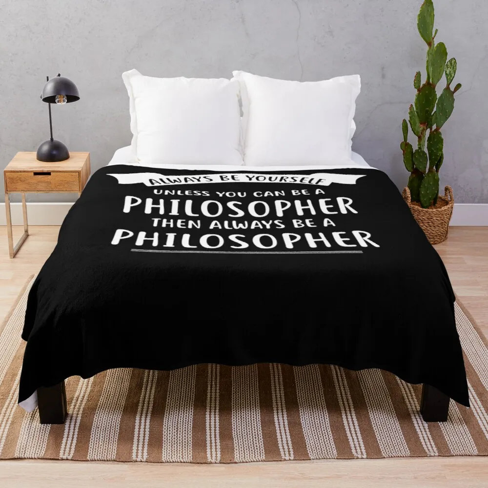 

Всегда будьте себе, если только вы не сможете стать философской футболкой, брезентовое одеяло, покрывало для кровати, декоративные диваны