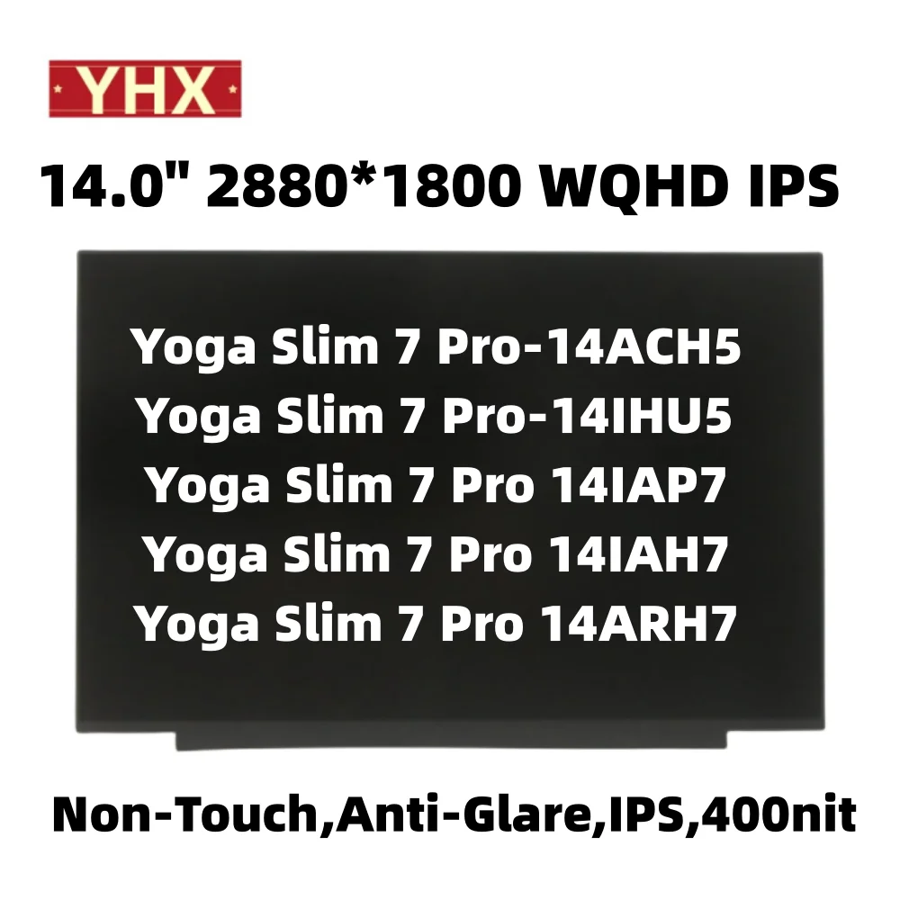 

Новинка для Lenovo Yoga Slim 7 Pro-14ACH5 14IAP7 14IHU5 14IAH7 14ARH7 ЖК-экран без прикосновения, антибликовый, IPS,400nit WQHD IPS