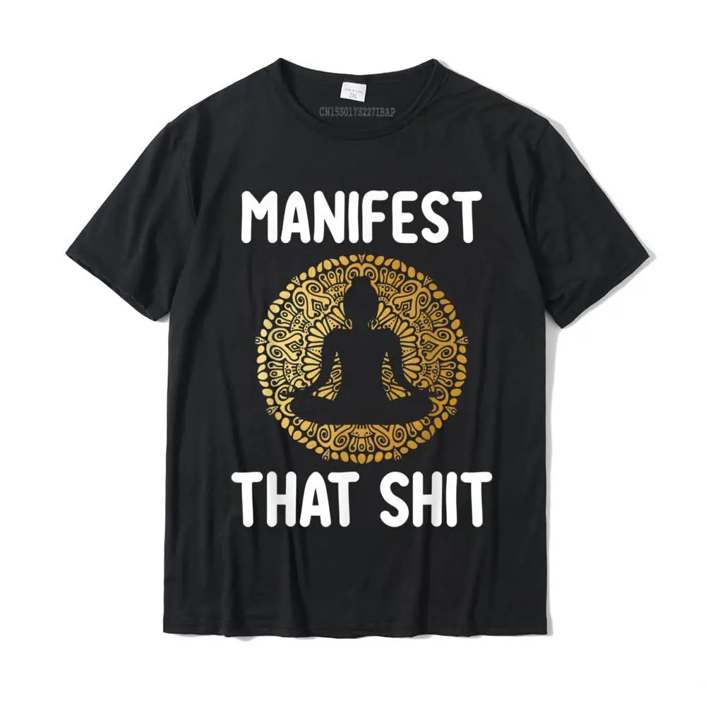 

Manifest That Shit Law Of Attraction Funny Spiritual Gift T-Shirt Mens Company Leisure T Shirt Cotton T Shirt Casual