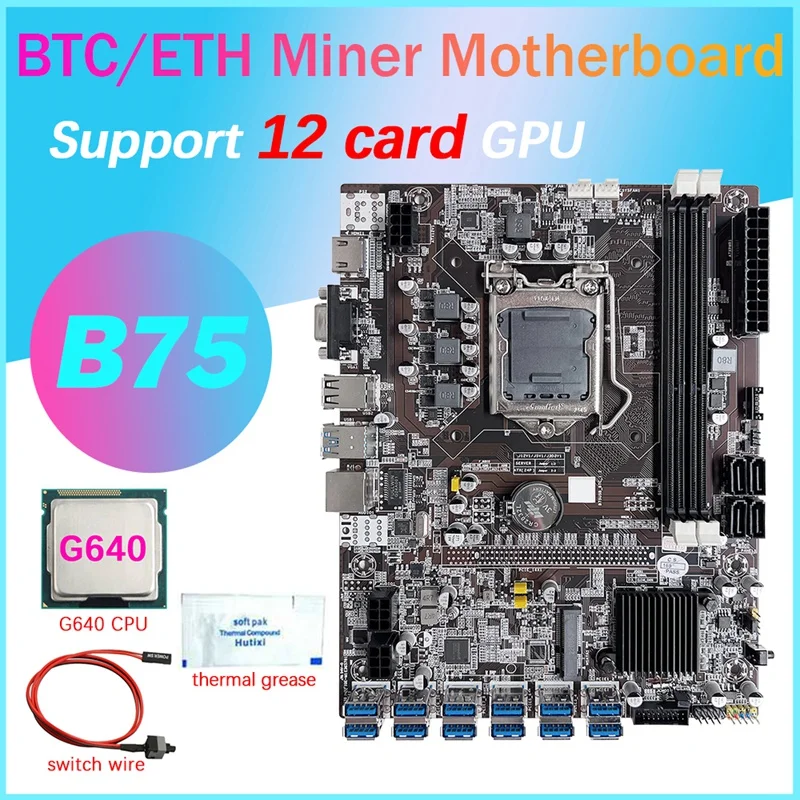 

B75 12 Card GPU BTC Mining Motherboard+G640 CPU+Thermal Grease+Switch Cable 12XUSB3.0(PCIE) Slot LGA1155 DDR3 RAM MSATA