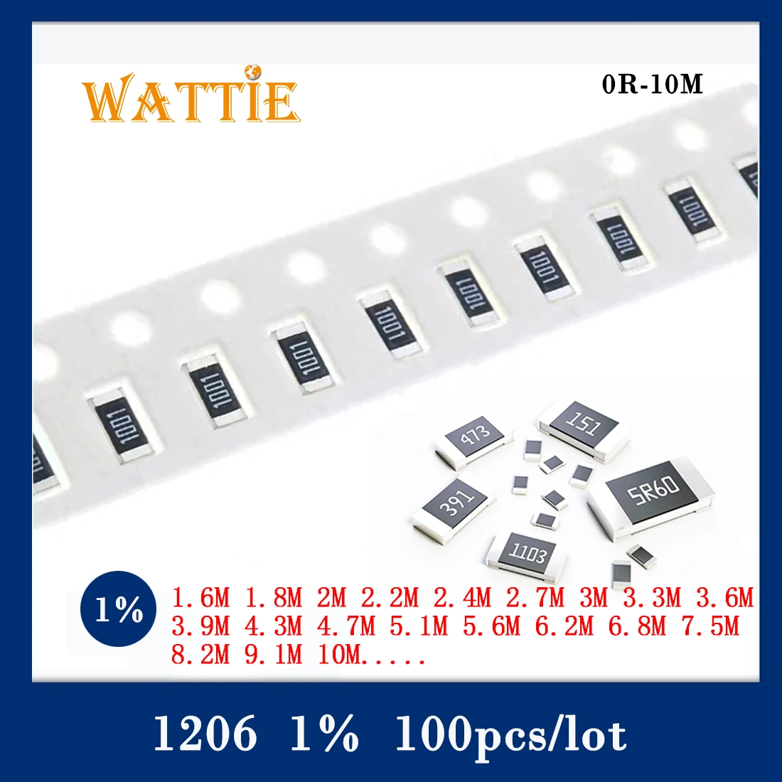 

1206 1% chip resistor 100pcs 1.6M 1.8M 2M 2.2M 2.4M 2.7M 3M 3.3M 3.6M 3.9M 4.3M 4.7M 5.1M 5.6M 6.2M 6.8M 7.5M 8.2M 9.1M 10M