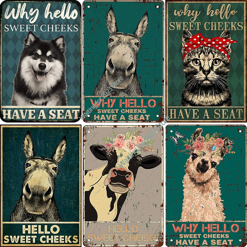 

Why Hello Sweet Cheeks Have A Seat Said By Animals Retro Metal Poster Decoration Home Public Decor Vintage Tin Sign Metal Plate