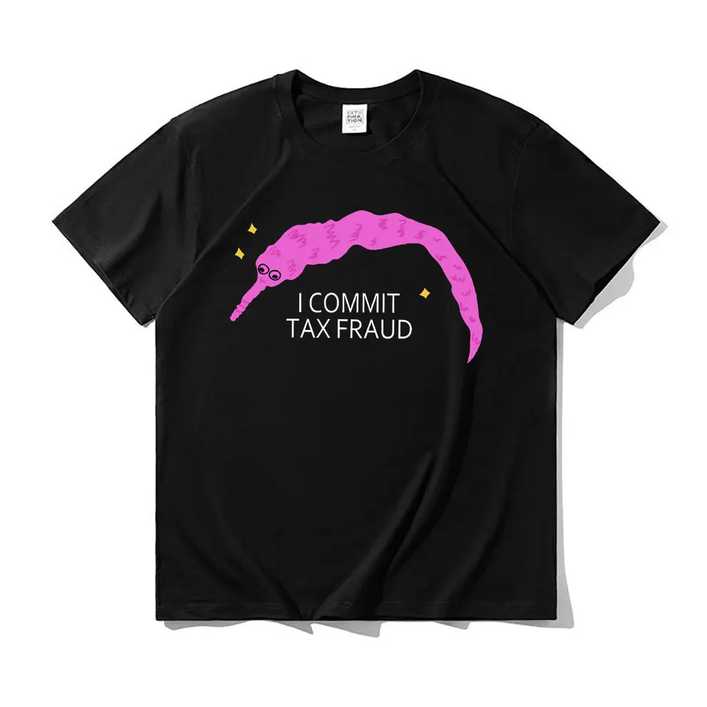 

I Commit Tax Fraud Letter Logo Print T-shirts Men Women Fashion Funny Style Tshirt Tops Shrink-proof Cotton T Shirt EU Size Tees