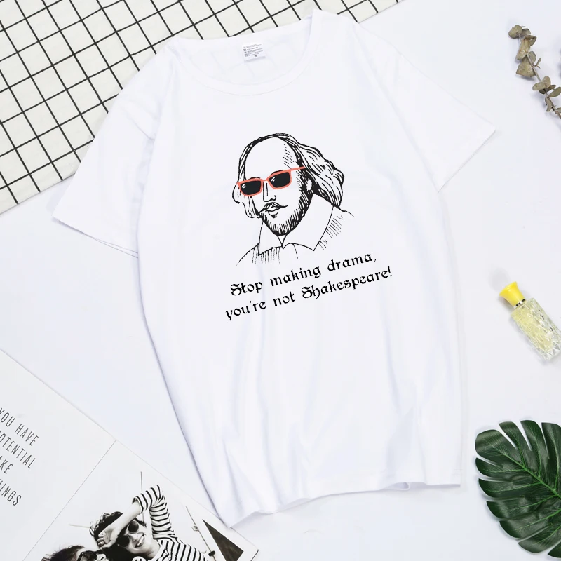 

Stop Making Drama You Are Not Shakespeare Summer Fun Letter Printing Casual Fashion Short-sleeved Harajuku Women T-shirt