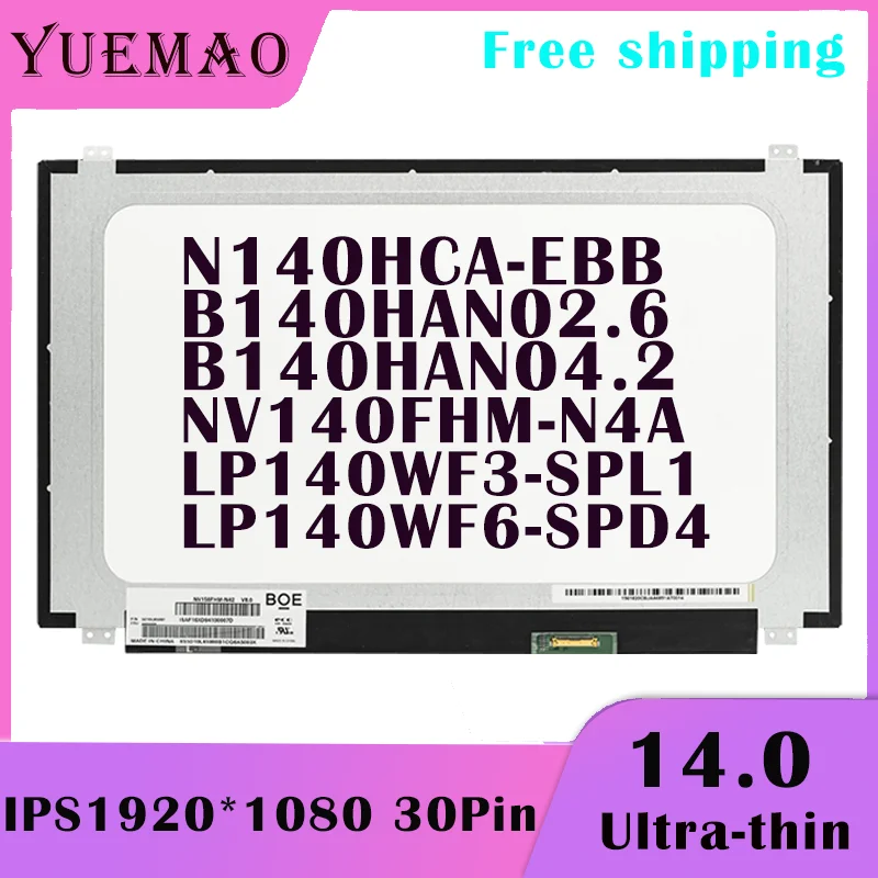 14.0'' FHD Laptop LCD Screen LP140WF6-SPD4 B140HAN04.2 N140HCA-EBB LP140WF3-SPL1 B140HAN02.6 NV140FHM-N4A 1920*1080 IPS Display