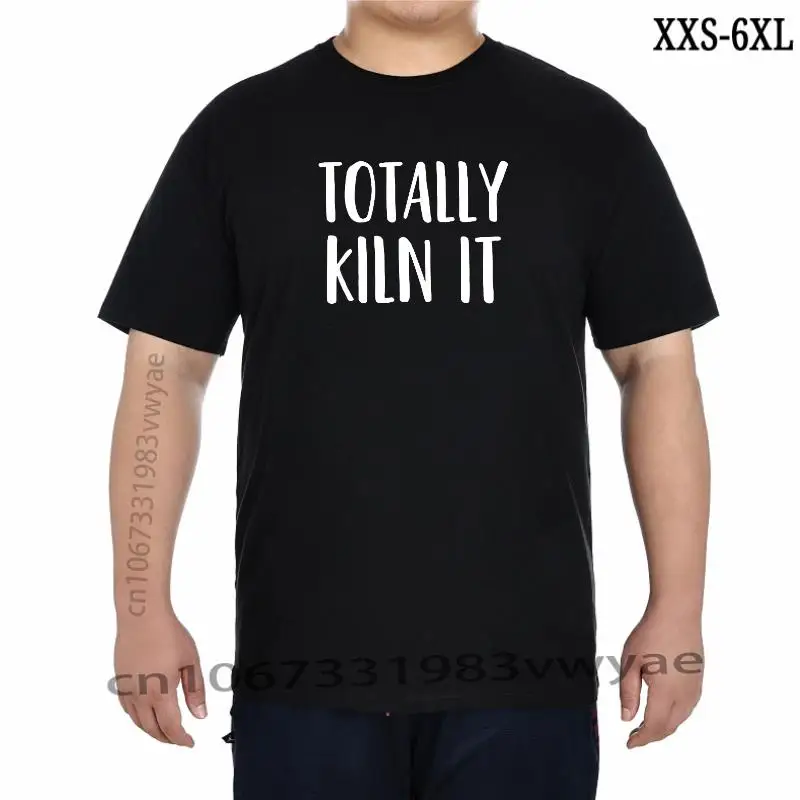 

Funny Pottery Shirt For A Ceramics Artist Totally KILN It TShirt Fitness Tight Tops Shirts For Men Prevailing Casual T Shirts