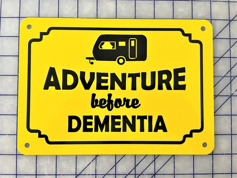

Adventure Before Dementia, Travel Trailer, Funny 10x7 High Quality 040 Aluminum Sign, Camper, RV